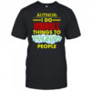 Tim Frankovich Author I Do Horrible Things To Maginary People Shirt