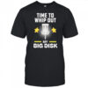 Time to Whip Out My Big Disk shirt