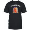 Tits Or Gitmo Shirt