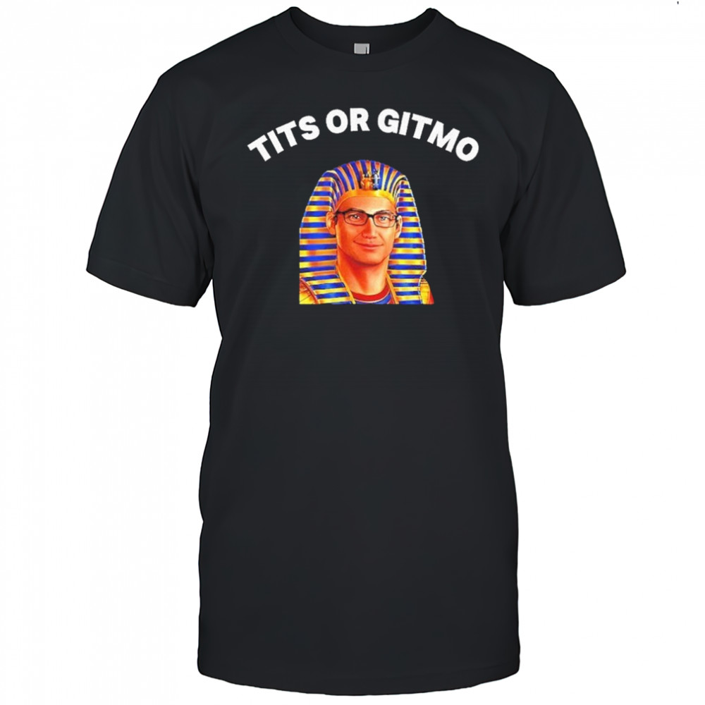 Tits Or Gitmo Shirt