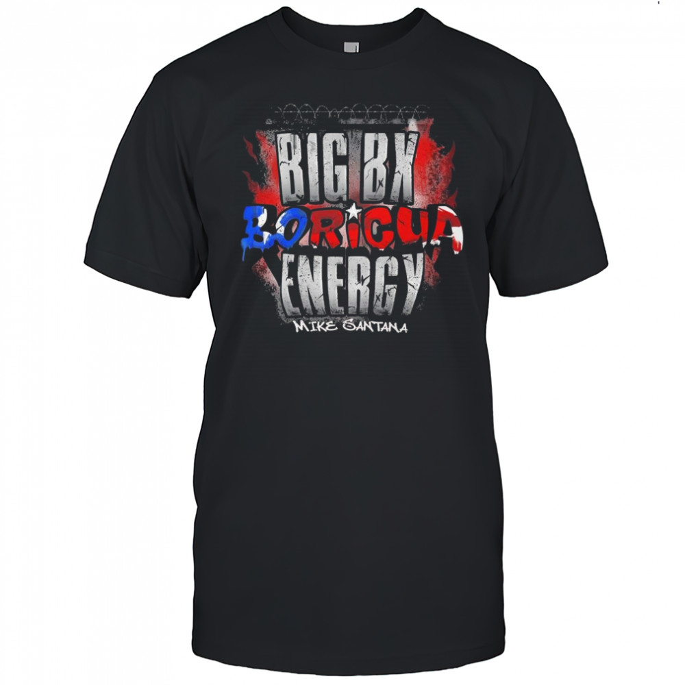 Tnamerch Mike Santana Big Boricua Energy Shirt
