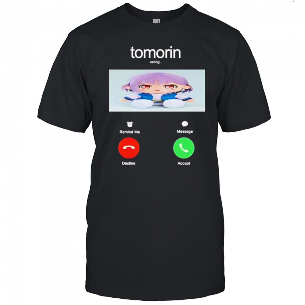 Tomorin calling phone shirt