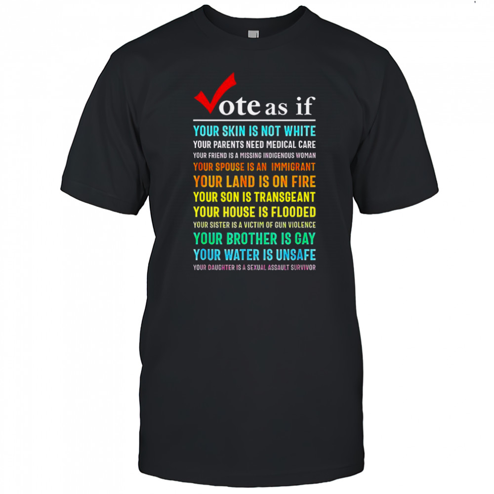 Top Vote As If Your Skin Is Not White Your Parents Need Medical Care T-Shirt