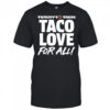 Torchy’s Tacos Taco Love For All shirt