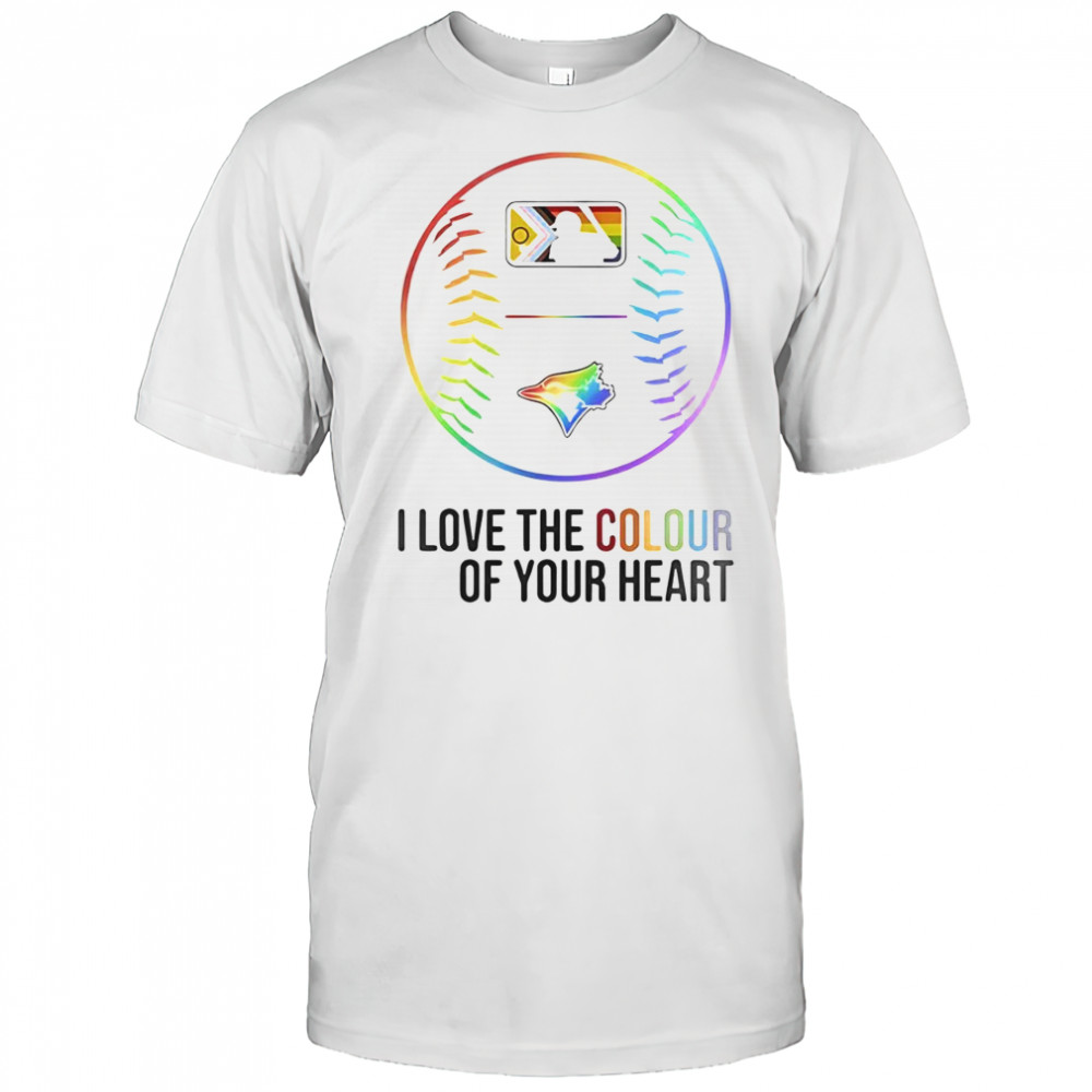 Toronto Blue Jays Baseball I Love The Colour Of Your Heart Pride Month 2025 T-Shirt