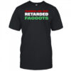 Trannies are just retarded faggots shirt