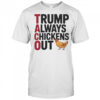 Trending Taco Trump Always Chickens Out Shirt