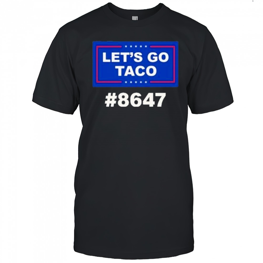 Trump Lets Go Taco 8647 Shirt