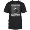 Tuxedo Cat Personal Stalker I Will Follow You Wherever You Go T-Shirt