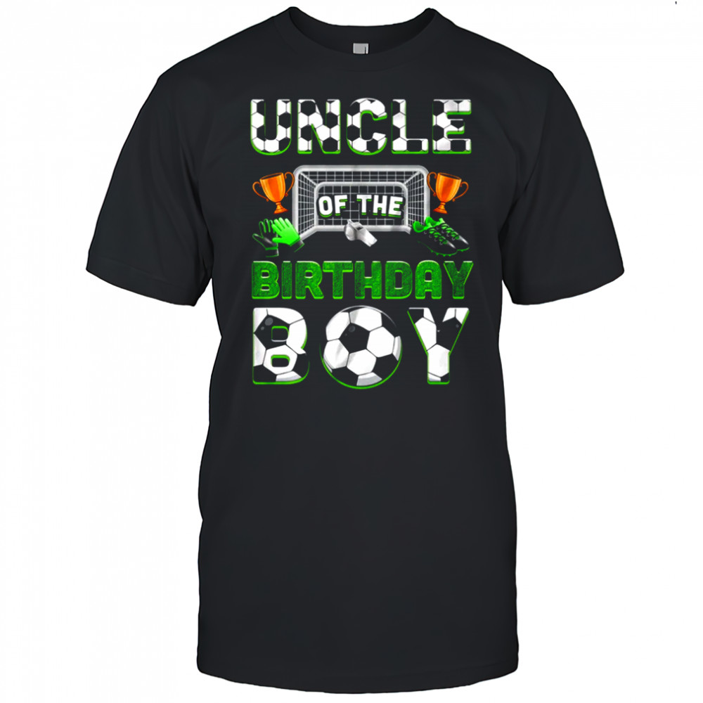 Uncle Of The Birthday Boy Soccer Family Matching Party shirt
