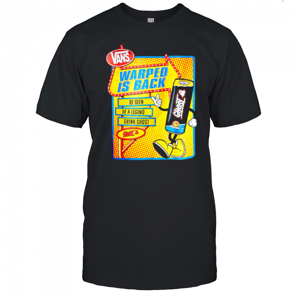 Vans Warped Is Back Be Seen Be A Legend Drink Ghost shirt
