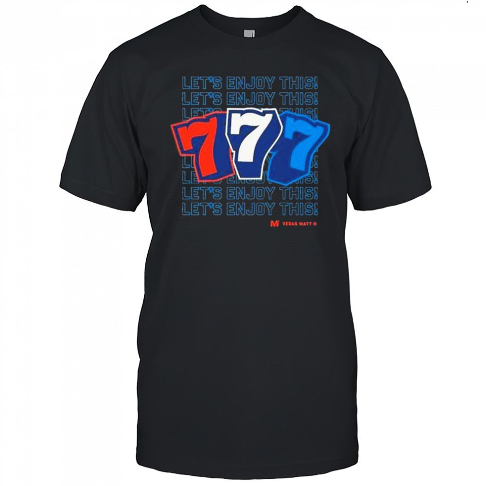 Vegas Matt 777 Let’s Enjoy This T-Shirt