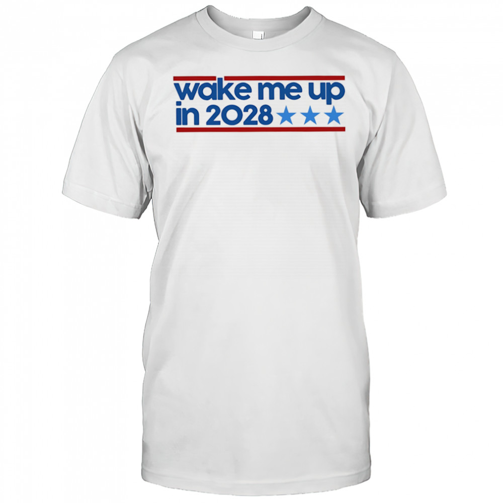 Wake me up in 2028 shirt