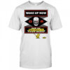 Wake up now or don’t sweat it shirt