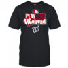 Washington Nationals Play Ball Weekend T-Shirt