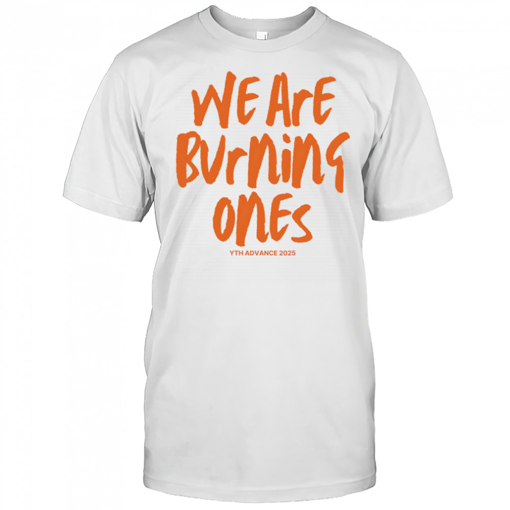 We are burning ones shirt