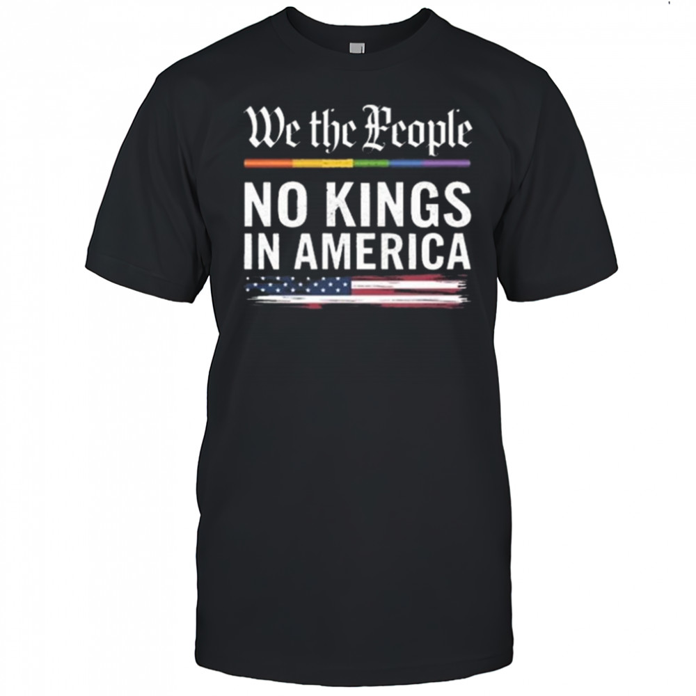 We The People No Kings In America Anti Trump Shirt
