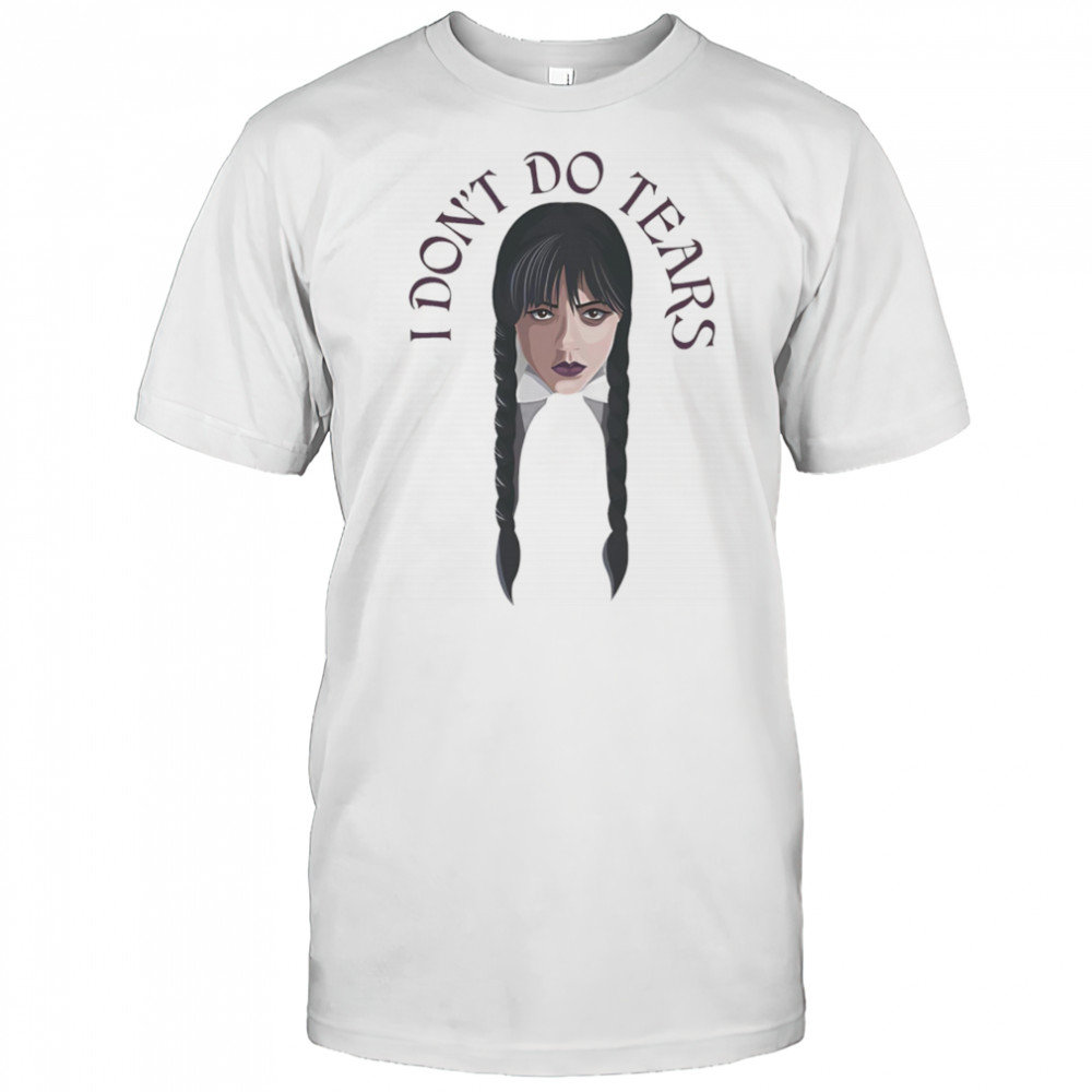 Wednesday I don’t do tears shirt