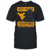 West Virginia Mountaineers redefined blue collar tradition T-Shirt