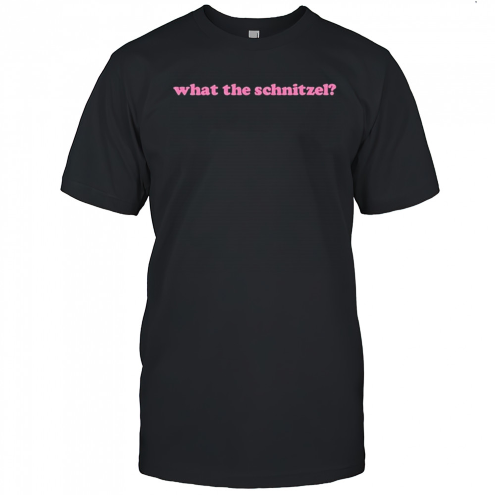 What The Schnitzel T-shirt