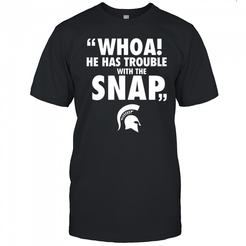 Whoa He Has Trouble With The Snap Michigan Jalen Watts Shirt
