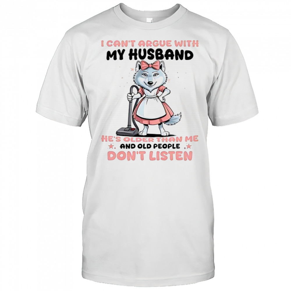 Wolf I Can’t Argue With My Husband T-Shirt