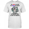 Wolf the roses are dead the violets are rotten I’m freaking crazy or have you forgotten shirt