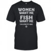Women Want Me Fish Want Me I’m A Pretty Bug T-Shirt