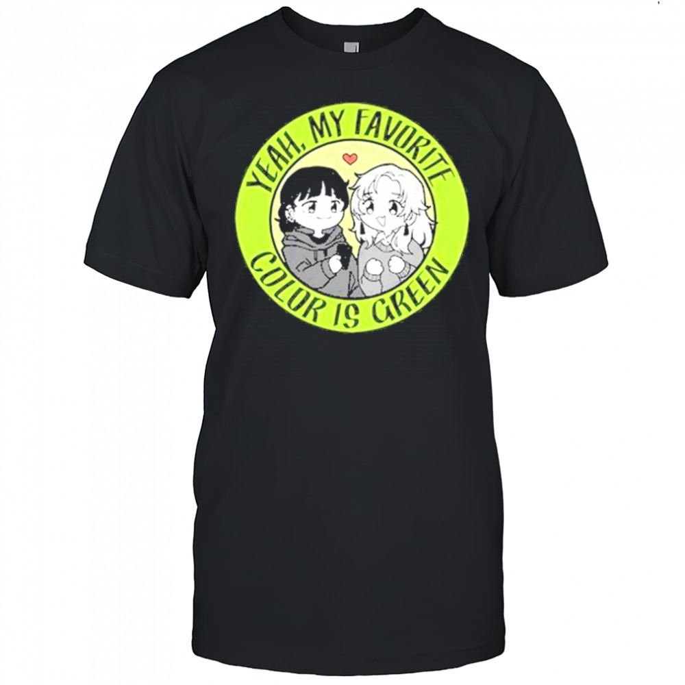 Yeah My Favorite Color Is Green T-Shirt