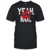 Yeah no Canada day flag shirt