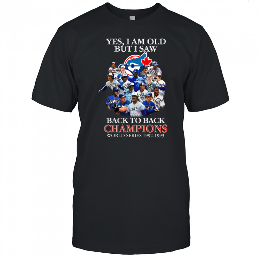 Yes I am old but I saw Toronto Blue Jays 2022 back to back Champions World Series 1992 1993 signatures shirt