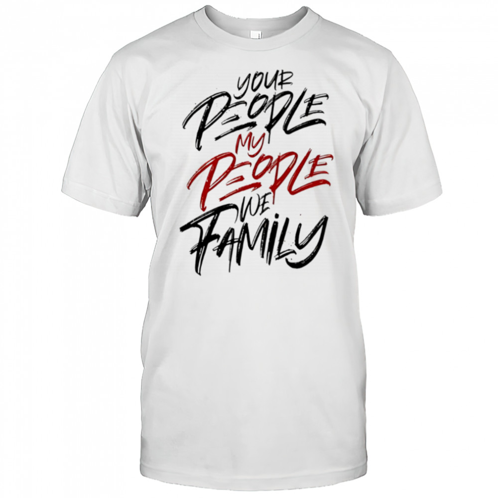 Your People My People we family shirt