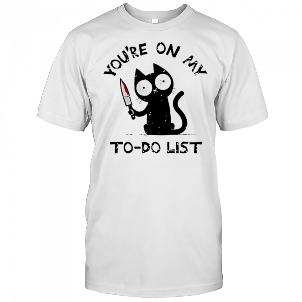 You’re On My To-Do List black Cat shirt