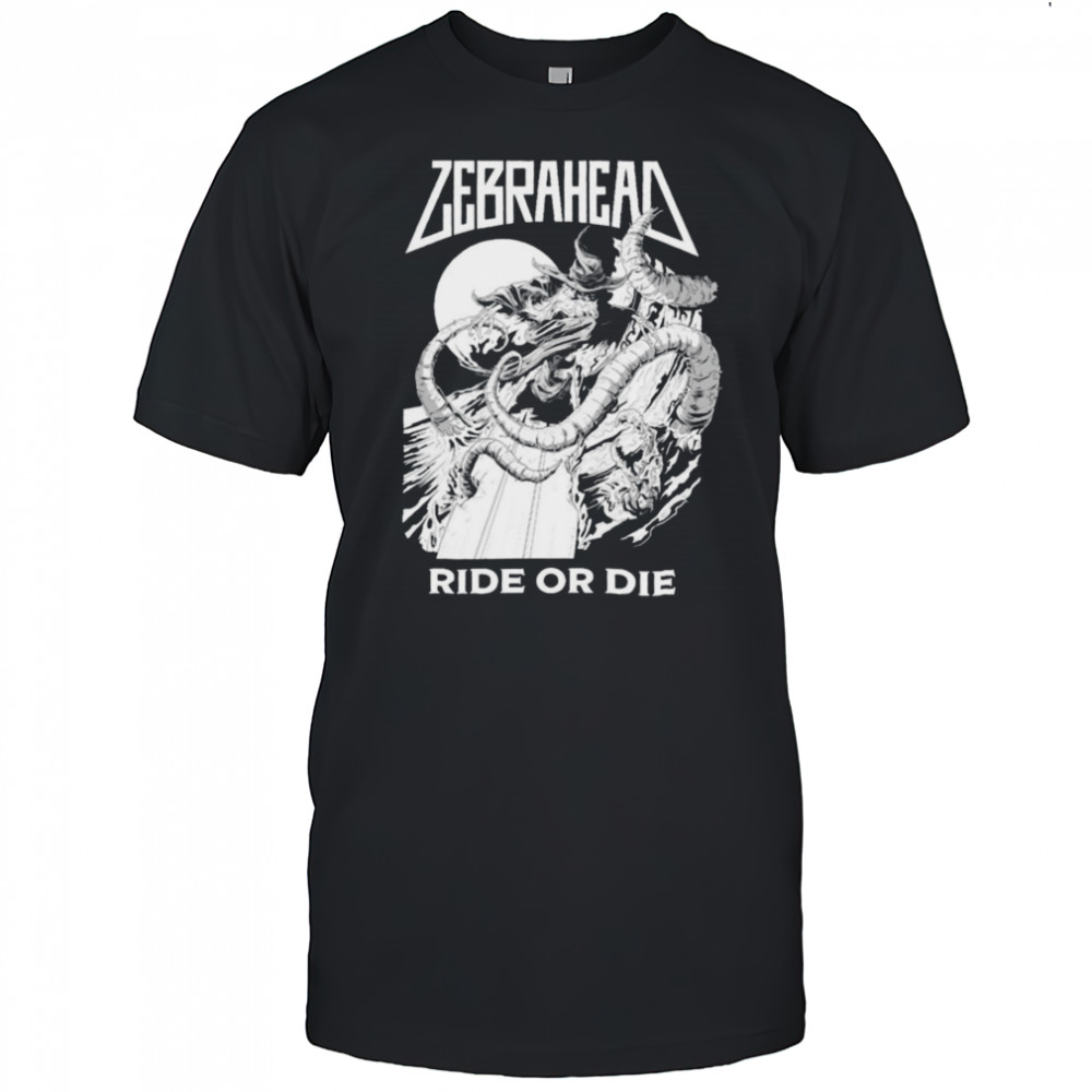 Zebrahead Ride Or Die T shirts
