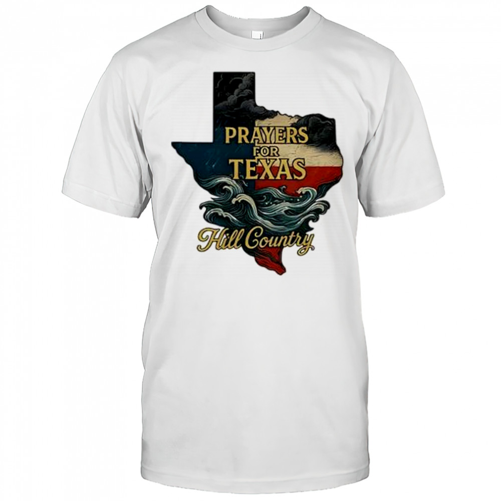 2025 flood relief tribute lone star state Texas strong prayers for hill country shirt