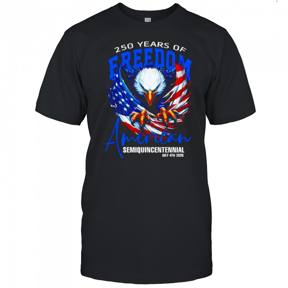 250 years of Freedom America shirt