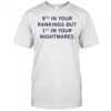 9th In Your Rankings But First In Your Nightmares T-Shirt