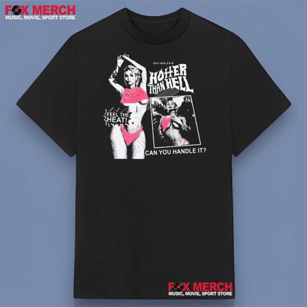 Iggy Azalea Hotter Than Hell Shirt
