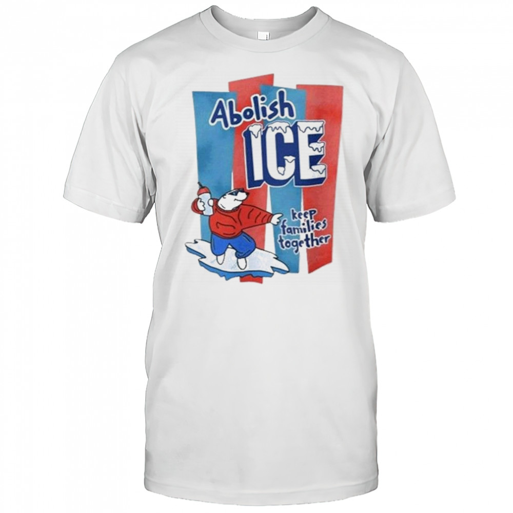 Abolish Ice Anti Trump Keep Families Together 2025 Shirt