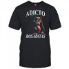 Adicto A Las Rosaditas T-shirt