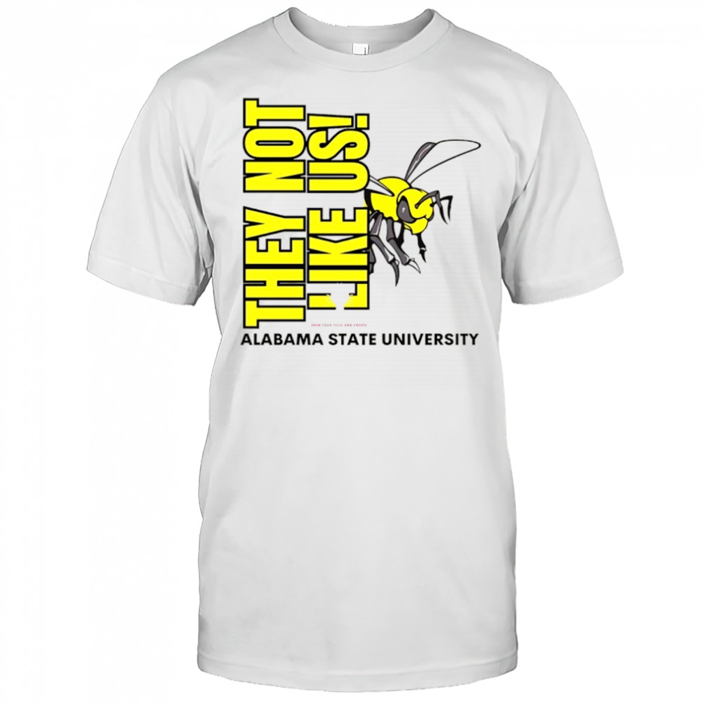Alabama State University They Not Like Us shirt