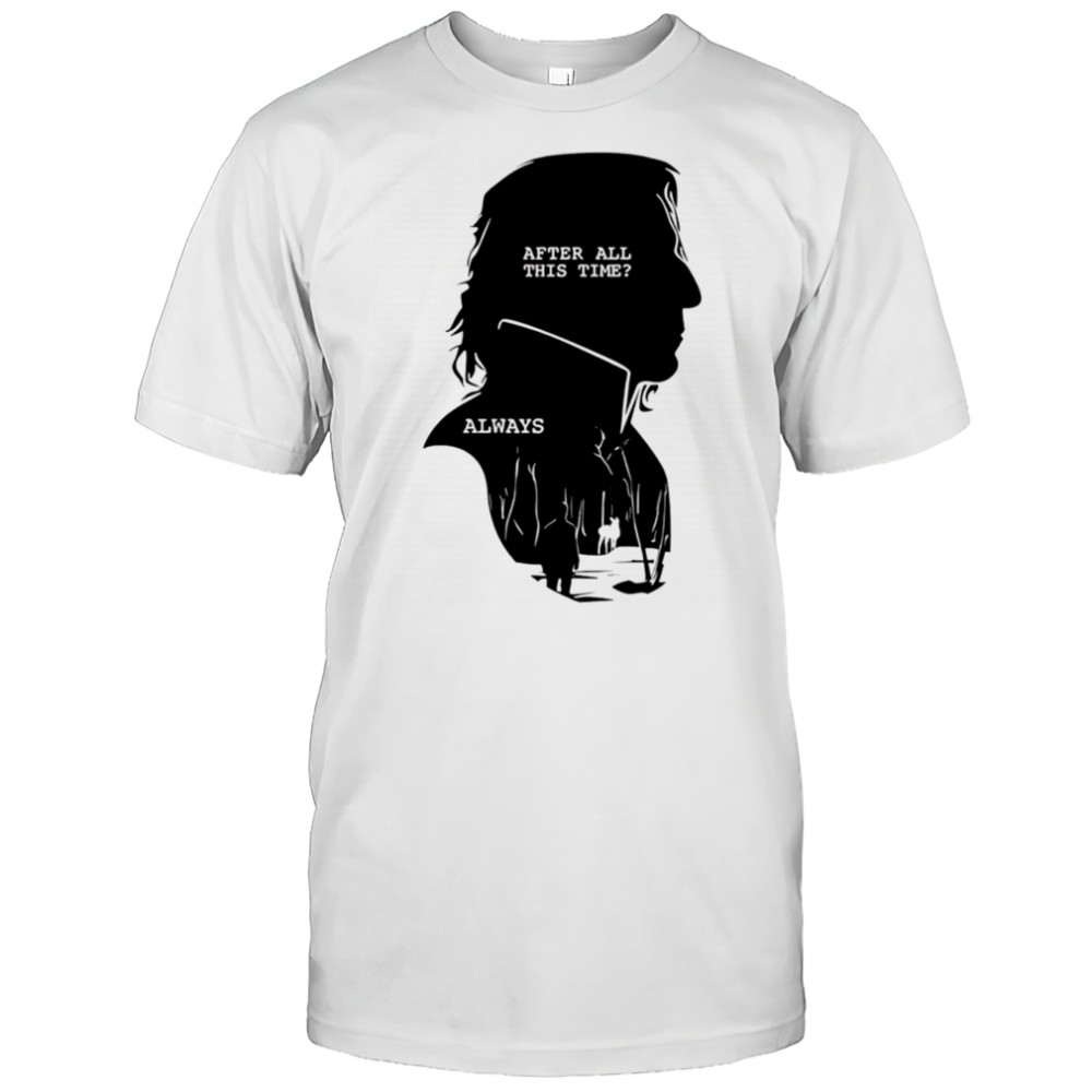 Alan Rickman After All This Time Always shirt