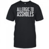 Allergic To Assholes shirt
