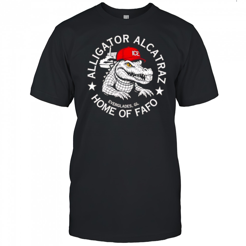 Alligator Alcatraz Home of FAFO shirt