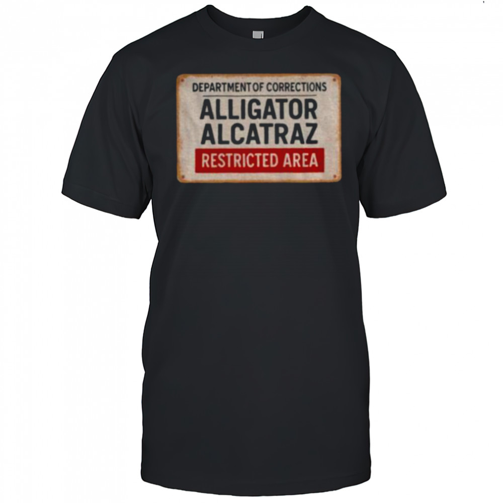 Alligator Alcatraz Restricted Area department of corrections shirt