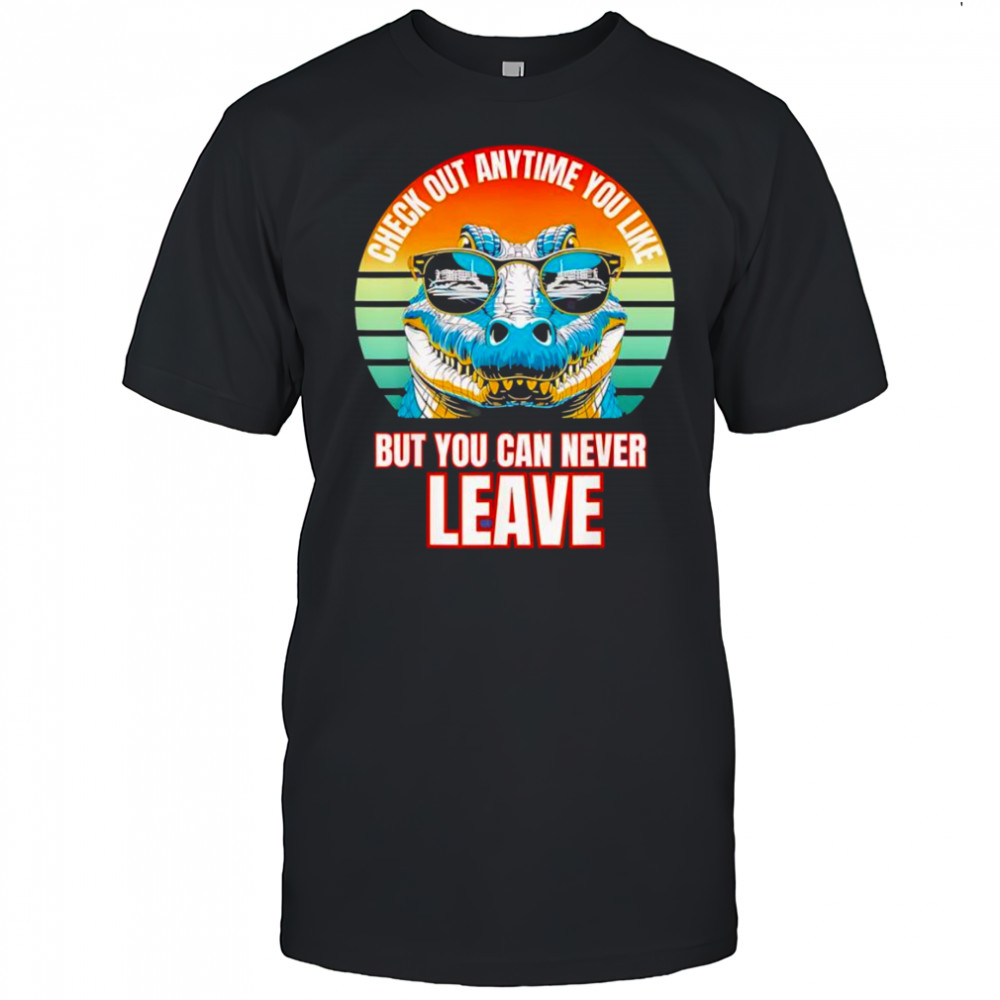 Alligator check out any time you like but you can never leave retro shirt