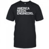 America Needs Engineers T-shirt