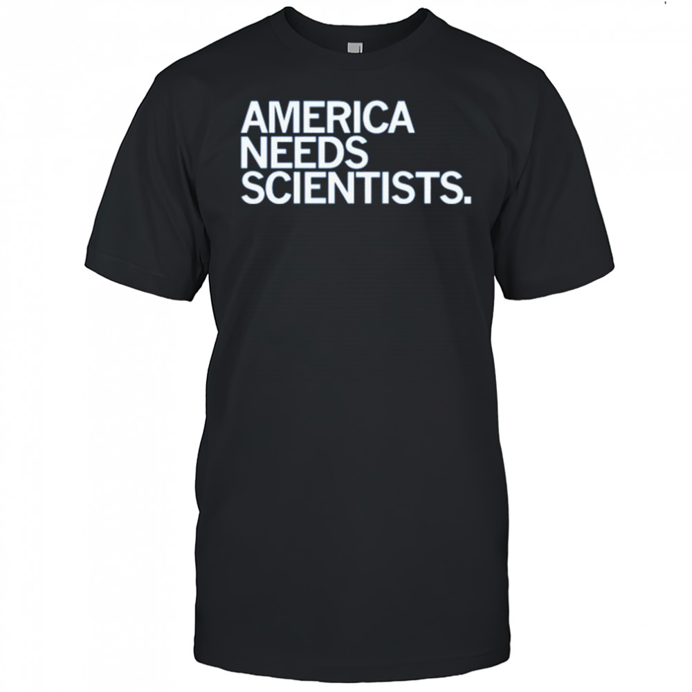 America Needs Scientists T-Shirt