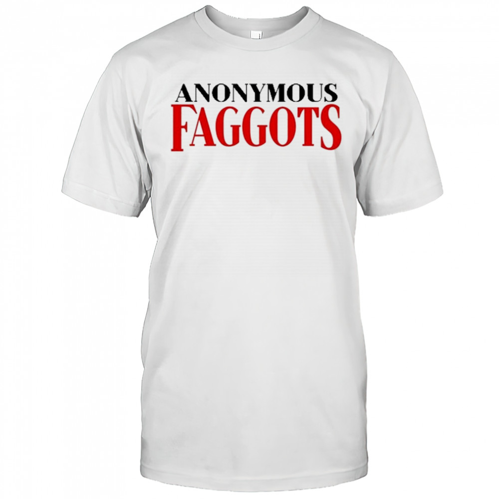 Anonymous Faggots T-Shirt