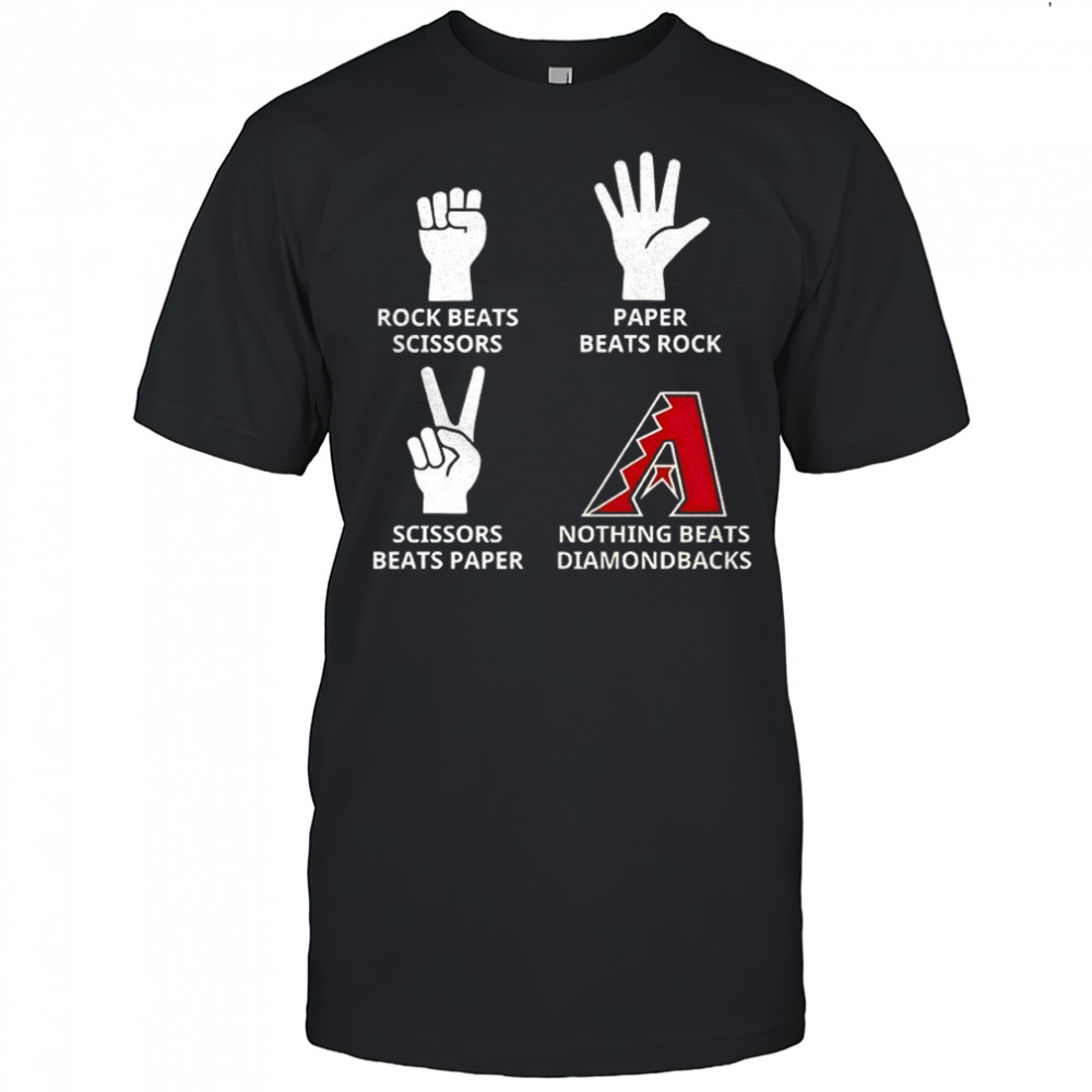 Arizona Diamondbacks rock beats scissors paper beats rock scissors beats paper nothing beats Diamondbacks shirt